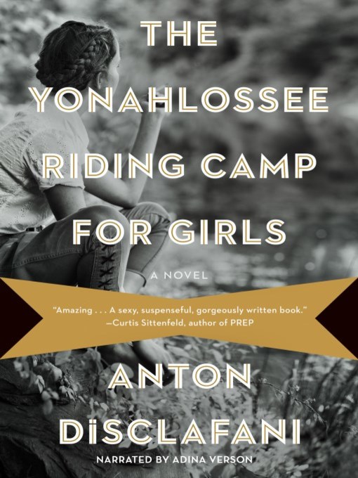 Title details for The Yonahlossee Riding Camp for Girls by Anton Disclafani - Available